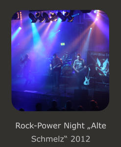 Rock-Power Night „Alte Schmelz“ 2012